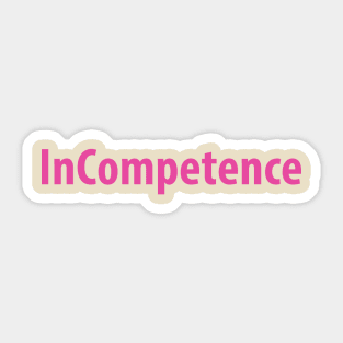 InCompetence Sticker